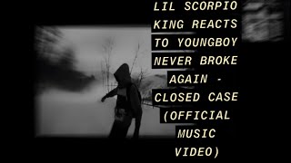 Lil Scorpio King Reacts To Youngboy Never Broke Again - closed case (official music video)