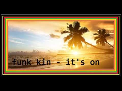funk kin - its on (know bout the funk)