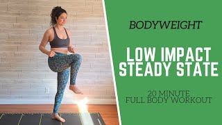 BODYWEIGHT // 20 Min LOW IMPACT Steady State Workout AMRAP
