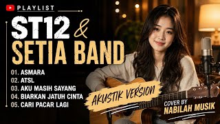 Download lagu PLAYLIST ST12 & SETIA BAND | AKUSTIK VERSION | COVER BY NABILAH MUSIK  mp3