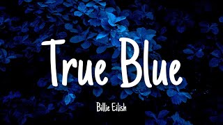 True Blue - Billie Eilish | Lyrics [speed up]