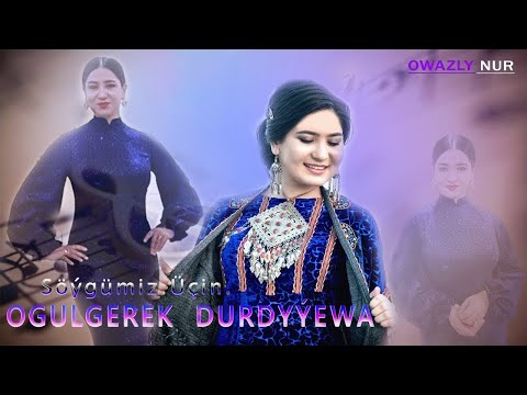Ogulgerek Durdyyewa - Söygümiz Uçin | 2022