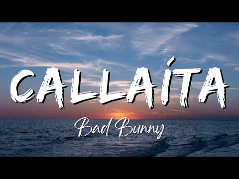 BAD BUNNY - CALLAÍTA (Lyrics/Letra)