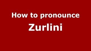 How to pronounce Zurlini