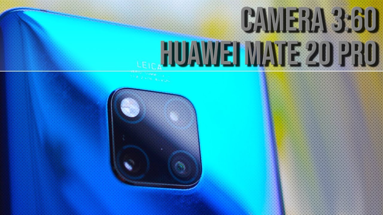 Huawei Mate 20 Pro camera review (Camera 3:60 Episode 1)