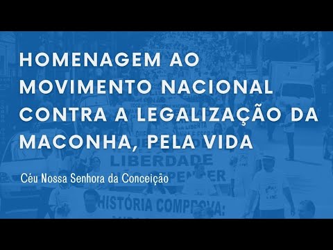 Homenagem ao Movimento Nacional CONTRA a legalização da maconha, pela vida.