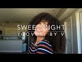Sweet Night (cover) By V(of BTS) | Lynnea M