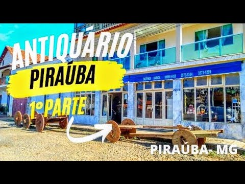 Antiquário Piraúba ( Piraúba-MG)