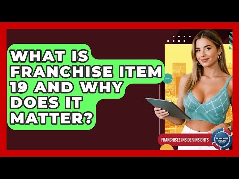 What Is Franchise Item 19 And Why Does It Matter? - Franchisee Insider Insights