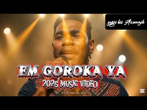 EM GOROKA YA 2025PNG_MUZIK VIDEO 