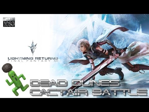 Lightning Returns: Final Fantasy XIII PC - Dead Dunes: ★Cactair Battle★ [1080p 60fps]