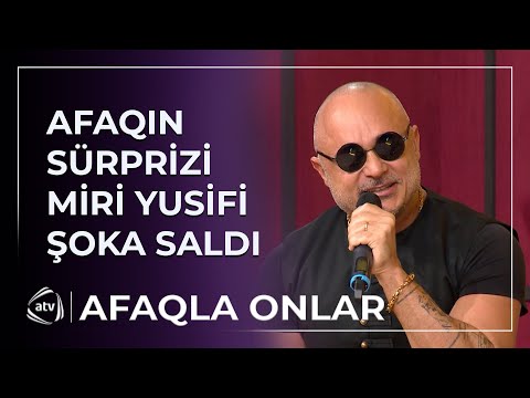 Afaqın ad günü sürprizi Miri Yusifi ŞOKA SALDI
