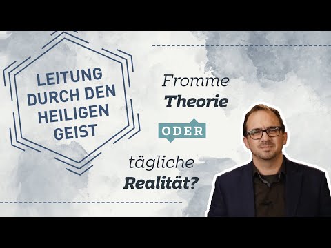 Leitung des Heiligen Geistes - Fromme Theorie oder tägliche Realität?