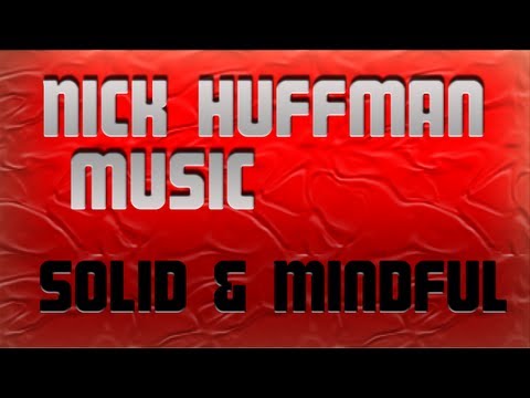 Nick Huffman - Solid and Mindful (piano)
