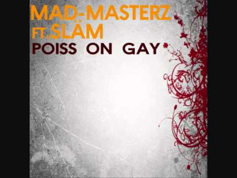 Mad-Masterz ft.Släm - Poiss on Gay