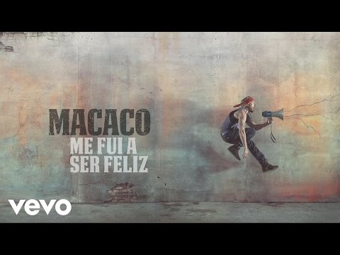 Macaco - Me Fui a Ser Feliz (Audio)