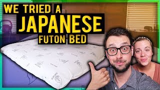 WE TRIED A JAPANESE FUTON BED!