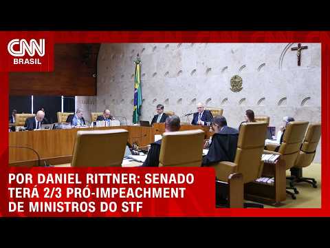 Nova composição do Senado amplia apoio a impeachment de ministros do STF | LIVE CNN