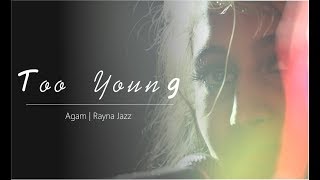 Rayna Jazz  - TOO YOUNG | Grace Davies | COVER | Agam |  X Factor | New Year Special