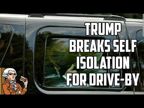 Trump Breaks Self Isolation For Drive-By Photo Opportunity