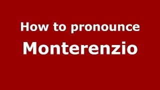 How to pronounce Monterenzio