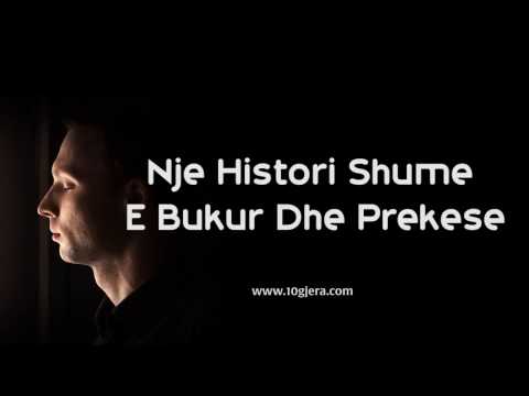 Nje Histori Shume E Bukur Dhe Prekese
