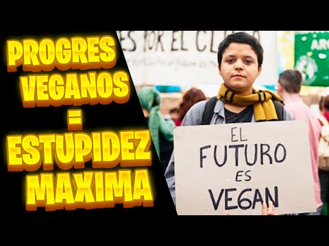 PROGRES VEGANOS la MAYOR ESTUPIDEZ de INTERNET
