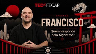 Who Is Accountable for the Algorithm? | Francisco Escobar | TEDxFECAP