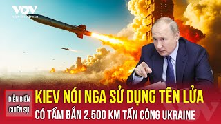 Diễn biến chiến sự 1/11: Kiev nói Nga sử dụng tên lửa có tầm bắn 2.500 km tấn công Ukraine | VOV