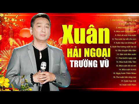 Nhạc Xuân Hải Ngoại Trường Vũ 2026 Mới Nhất - Liên Khúc Nhạc Xuân Hải Ngoại Xa Nhà Nhớ Mẹ Thương Cha