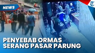 DIDUGA HAL SEPELE! Penyebab Anggota Ormas Geruduk Pasar Parung Bogor hingga Bawa Sajam