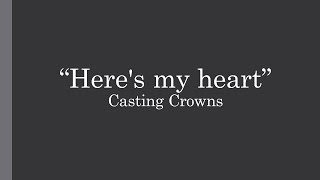 Here&#39;s My Heart - Casting Crowns - Lyrics