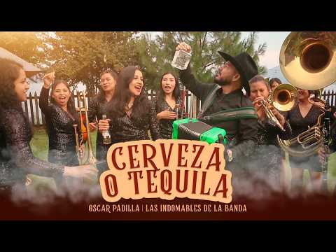 Cerveza o Tequila - Oscar Padilla x Las Indomables de la Banda (Video Oficial)