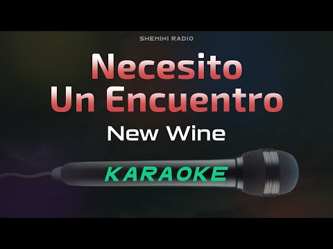 Necesito Un Encuentro - New Wine (Karaoke)