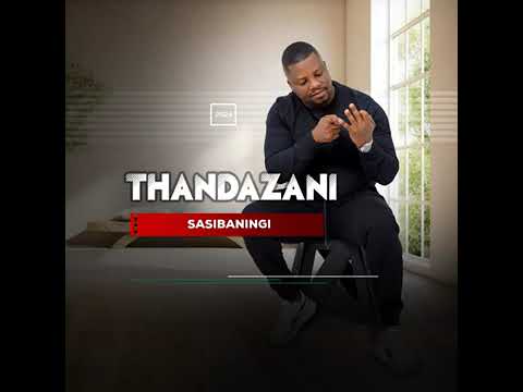 THANDAZANI-sasibaningi (hit song 🔥)