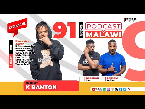 Episode 91 | K Banton on Music, Zamoyo Zinayi, Waxy Kay, BFB, Moto, COSOMA, Emmie, Industry, Tecno