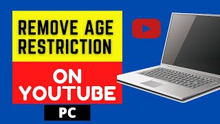 How To Remove Age Restrictions On YouTube (PC 2021)