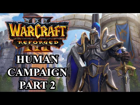 Warcraft 3: Reforged - Human Campaign Part 2 (I think I'm over this game)