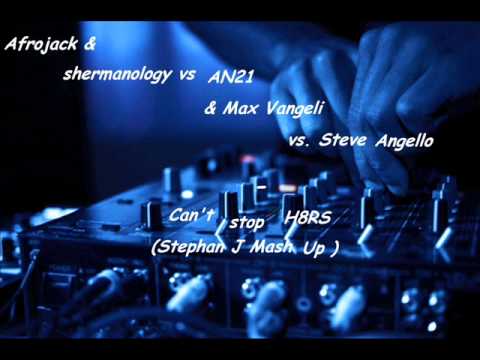 Afrojack & shermanology vs AN21 & Max Vangeli vs Steve Angello - Can't stop H8RS (Stephan J Mash up)