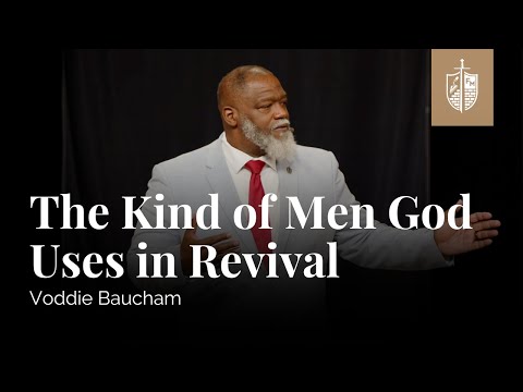 The Kind of Men God Uses in Revival | Voddie Baucham