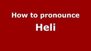 How to pronounce Heli