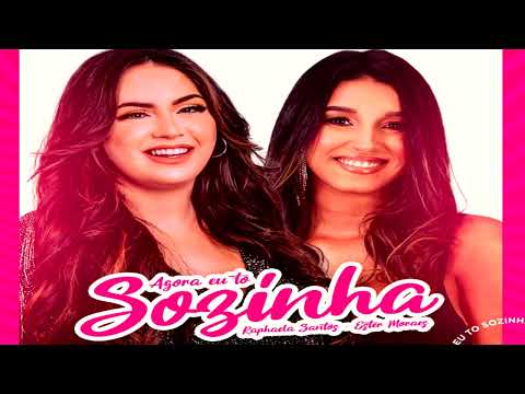 Agora Eu Tô Sozinha - Ester Moraes  Raphaela Santos
