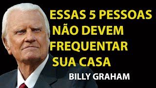 NÃO ABRA SUA CASA PARA ESSES 5 TIPOS DE PESSOAS – É ABRIR PORTAS PARA DEMÔNIOS | Sermão Billy Graham