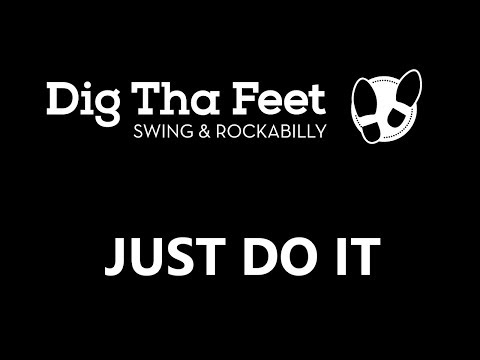 Dig Tha' Feet - Just Do It