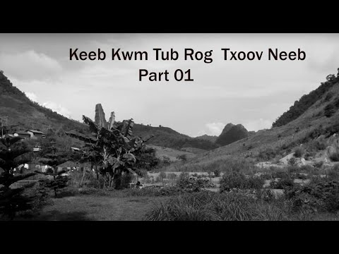 Feb 1, 2023  Keeb Kwm Tub Rog Ntxoov Neeb Part 01