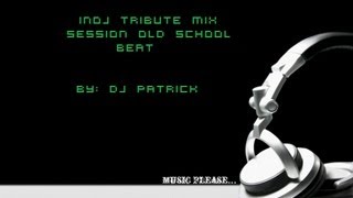 INOJ Tribute Mix Session (DJ Patrick)(OldSchool Beat)