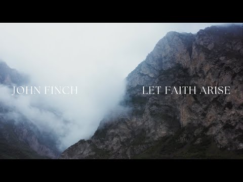 John Finch - Let Faith Arise (Official Lyric Video)
