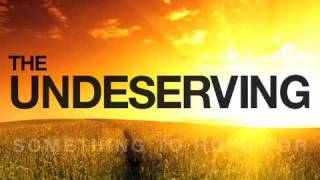 Something To Hope For - The Undeserving