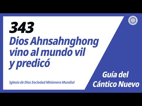 [Cántico Nuevo | Guide] No.343 Dios Ahnsahnghong vino al mundo vil y predicó | IDDSMM