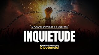 #ALTARES - Desbloqueando o Potencial: 12 Altares inimigos do Sucesso - INQUIETUDE - AP.AGNALDO SILVA